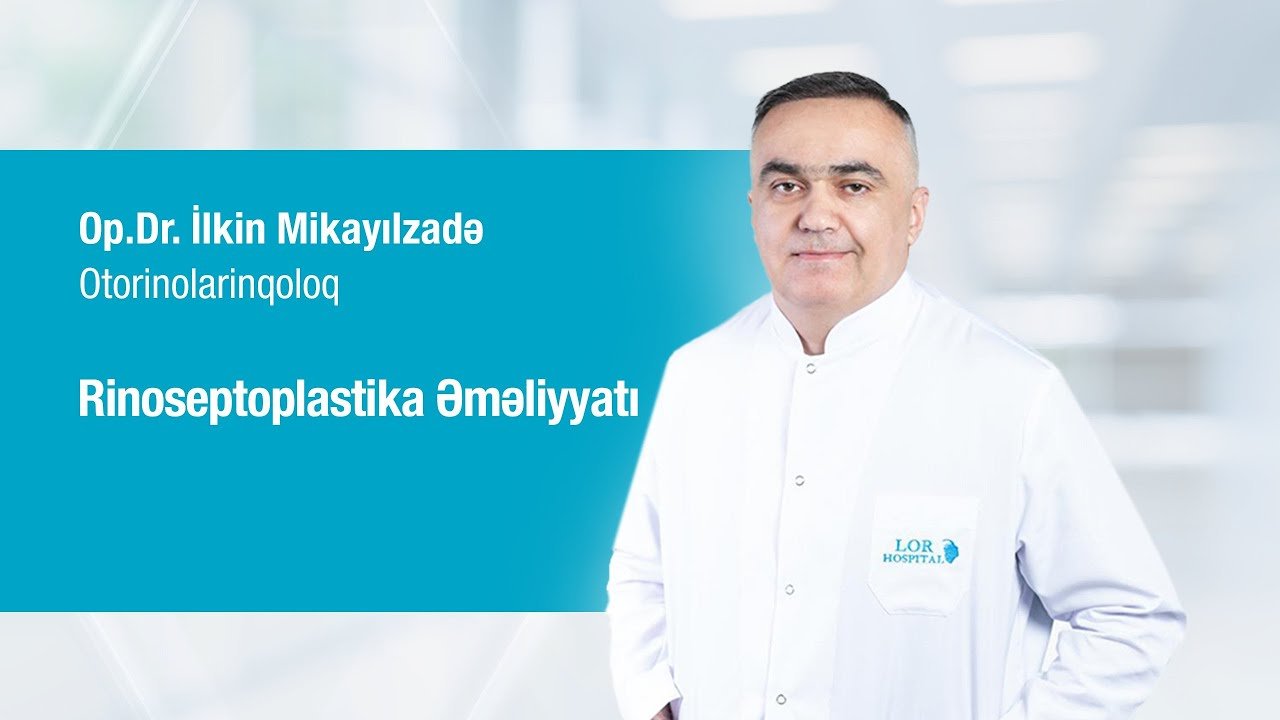 Op.Dr. İlkin Mikayılzadə — Rinoseptoplastika əməliyyatı videosu